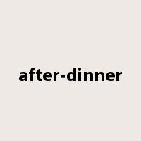 after-dinner是什么意思