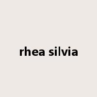 rhea silvia是什么意思