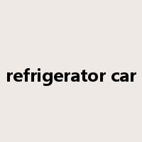refrigerator car是什么意思