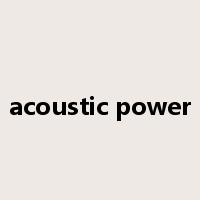 acoustic power是什么意思