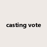 casting vote是什么意思