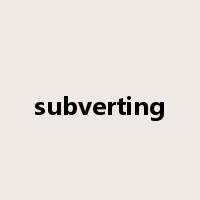 subverting是什么意思