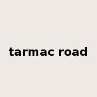 tarmac road是什么意思