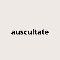 auscultate是什么意思
