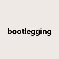 bootlegging是什么意思