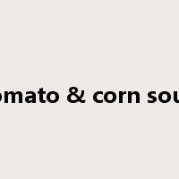 tomato & corn soup是什么意思