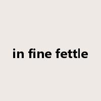 in fine fettle是什么意思