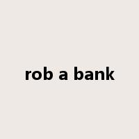 rob a bank是什么意思
