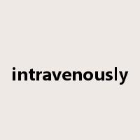 intravenously是什么意思