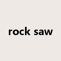rock saw是什么意思