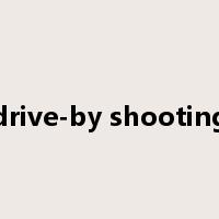drive-by shooting是什么意思