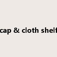 cap & cloth shelf是什么意思