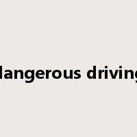 dangerous driving是什么意思