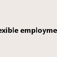 flexible employment是什么意思
