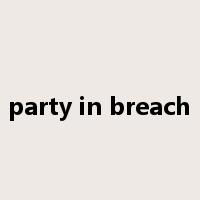 party in breach是什么意思