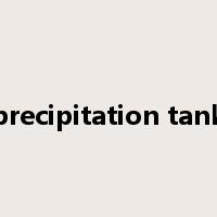 precipitation tank是什么意思