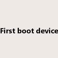 First boot device是什么意思