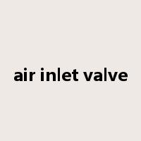 air inlet valve是什么意思