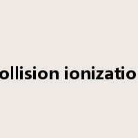 collision ionization是什么意思