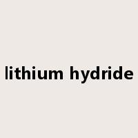 lithium hydride是什么意思