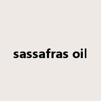 sassafras oil是什么意思