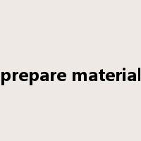 prepare material是什么意思