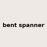 bent spanner是什么意思