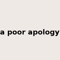 a poor apology是什么意思