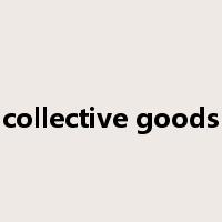collective goods是什么意思