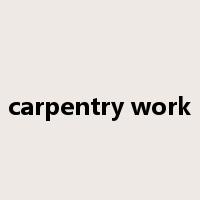 carpentry work是什么意思
