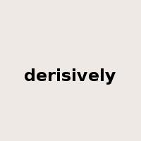 derisively是什么意思
