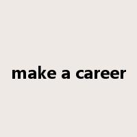 make a career是什么意思