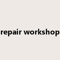 repair workshop是什么意思