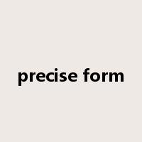 precise form是什么意思