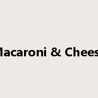 Macaroni & Cheese是什么意思