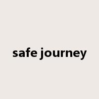 safe journey是什么意思