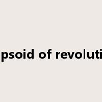 ellipsoid of revolution是什么意思