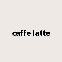 caffe latte是什么意思