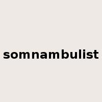 somnambulist是什么意思