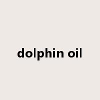 dolphin oil是什么意思