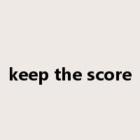 keep the score是什么意思