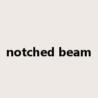 notched beam是什么意思