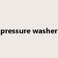 pressure washer是什么意思