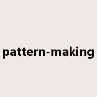 pattern-making是什么意思