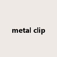 metal clip是什么意思