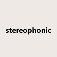 stereophonic是什么意思