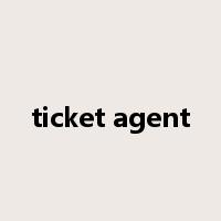 ticket agent是什么意思
