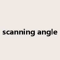 scanning angle是什么意思