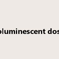 thermoluminescent dosimeter是什么意思