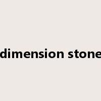 dimension stone是什么意思